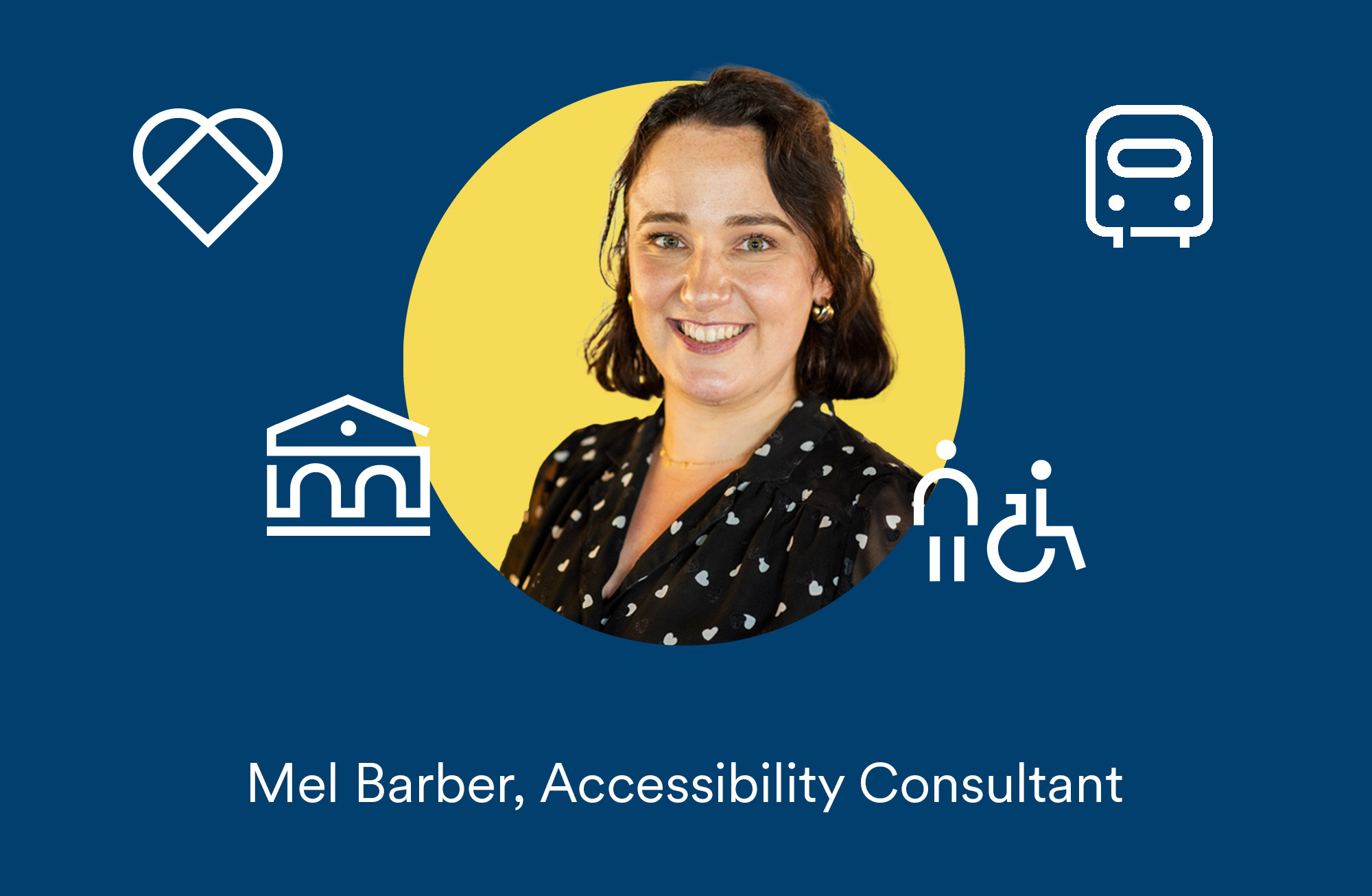 A headshot of Mel Barber, Accessibility Consultant at Mima within a yellow circle, on a navy blue background, which is surrounded by small white graphical icons including the outline of a museum, a train, a heart symbolising inclusivity and an outline of a person standing and in a wheelchair.